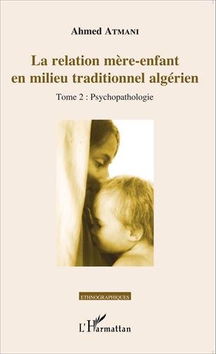 La  relation mère-enfant en milieu traditionnel algérien