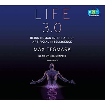 Life 3.0 Being Human in the Age of Artificial Intelligence 