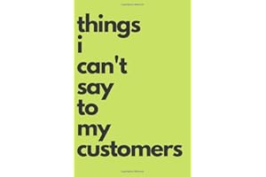 Things I can't say to my customers: Lined journal. Funny gift for co-worker, retail worker, customer service, entrepreneur, w