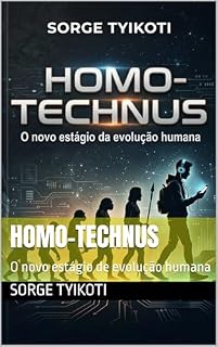 Livro HOMO-TECHNUS: O novo estágio de evolução humana