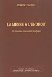La messe à l'endroit : Un nouveau mouvement liturgique by