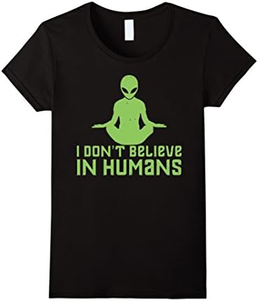 Women's Alian Shirt I Don't Believe In Human's for Earthlings Large Black