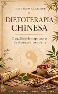 Livro Dietoterapia Chinesa : O equilíbrio do corpo através da alimentação consciente