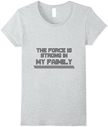 Womens The Force Is Strong In My Family Famous Quote Funny T-Shirt XL Heather Grey