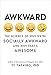 Awkward: The Science of Why We're Socially Awkward and Why That's Awesome