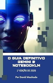 Livro O Guia Definitivo Gemini & NotebookLM: Domine a Inteligência Artificial, Construa seu Segundo Cérebro e Lidere a Nova Era do Conhecimento.