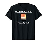 When I think About Books I Touch My Shelf