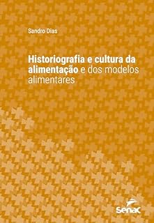Livro Historiografia e cultura da alimentação e dos modelos alimentares (Série Universitária)