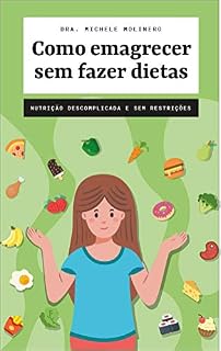 Livro Como emagrecer sem fazer dietas: Nutrição descomplicada e sem restrições