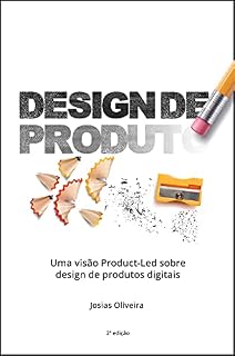 Livro Design de Produto: Uma visão Product-Led sobre design de produtos digitais (Coleção Design de Produto Livro 3)