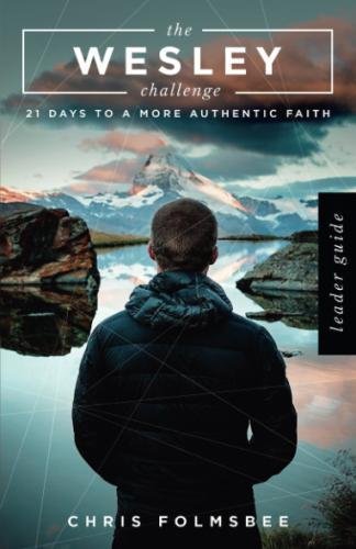 The Wesley Challenge Leader Guide: 21 Days to a More Authentic Faith