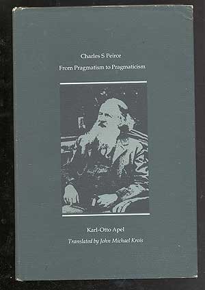 Charles S. Peirce: From Pragmatism to Pragmaticism