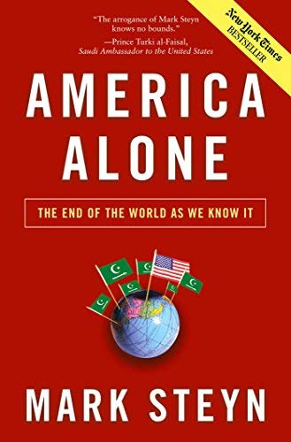 America Alone The End Of The World As We Know It By Steyn Mark September 2006 Steyn Mark Amazon Com Books America Alone The End Of The World As We Know It By Steyn Mark September 2006 Steyn Mark Amazon Com Books