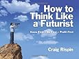 How to Think Like a Futurist: Know First, Be First, Profit First