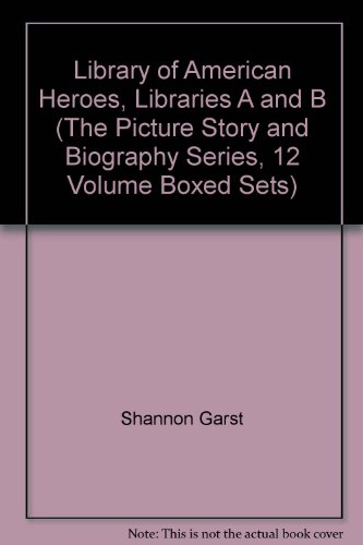 Library of American Heroes, Libraries A and B (The Picture Story and Biography Series, 12 Volume Boxed Sets)