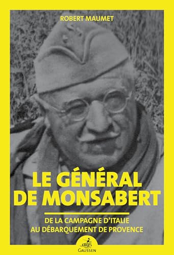 Le général de Monsabert: de la campagne d'Italie au débarquement de Provence