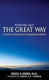 Pointing Out the Great Way: The Stages of Meditation in the Mahamudra Tradition by Daniel P. Brown, Robert Thurman