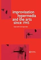 Improvisation Hypermedia and the Arts since 1945 (Performing Arts Studies)