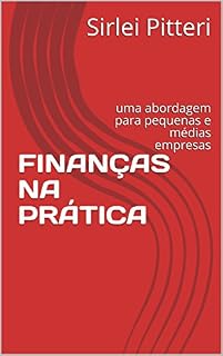 Livro FINANÇAS NA PRÁTICA: uma abordagem para pequenas e médias empresas