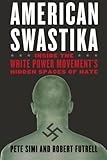American Swastika: Inside the White Power Movement's Hidden Spaces of Hate (Violence Prevention and Policy)
