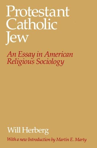 Protestant--Catholic--Jew: An Essay in American Religious Sociology
