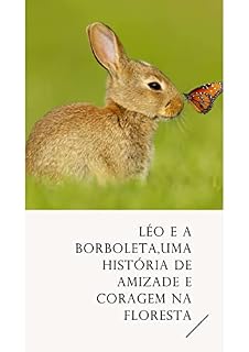 Livro Léo e a borboleta: uma história de amizade e coragem na floresta: A história enfatiza a importância da amizade, da coragem e da gratidão