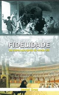Livro Fidelidade: Um Alerta Para a Igreja do Século XXI