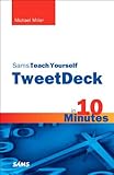 Sams Teach Yourself TweetDeck in 10 Minutes (Sams Teach Yourself -- Minutes) by 
