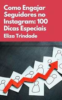 Livro Como Engajar Seguidores no Instagram: 100 Dicas Especiais