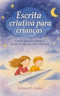 Livro Escrita criativa para crianças: Cinco passos para o sucesso da escrita infantil