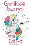 Gratitude Journal Celine: Personalized Gifts For Girls & Kids | Kids Gratitude Journal For Kids for Daily Positivity. A Great Writing Prompt Journal for Teens. Unicorn Children's Happiness Book