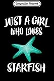 Composition Notebook: Just A Girl Who Loves Starfish Animal Gift  Journal/Notebook Blank Lined Ruled 6x9 100 Pages