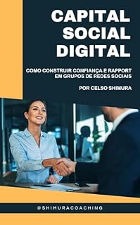 Livro CAPITAL SOCIAL DIGITAL: COMO CONSTRUIR CONFIANÇA E RAPPORT EM GRUPOS DE REDES SOCIAIS