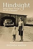 Hindsight: Seeing Clearly through the Veil of Deception by Rhonda Taylor Madge