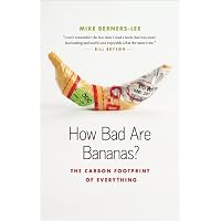 How Bad Are Bananas The Carbon Footprint Of Everything Berners Lee how-bad-are-bananas-the-carbon-footprint-of-everything-berners-lee