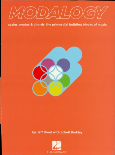 Modalogy: Scales, Modes & Chords: The Primordial Building Blocks of Music