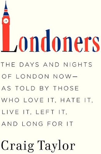 Download Londoners: The Days and Nights of London Now--As Told by Those Who Love It, Hate It, Live It, Left It, and Long for It (English Edition) PDF
