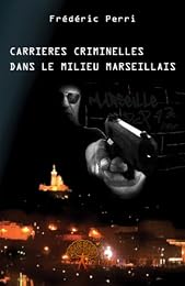 Carrières criminelles dans le milieu marseillais