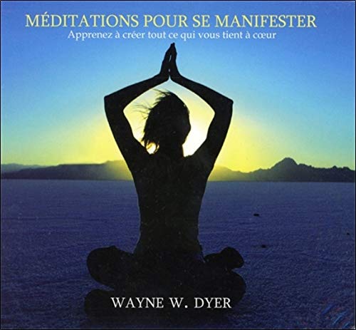 Méditations pour Se Manifester - Livre Audio (French Edition) by Wayne-W Dyer, Louis Lachance