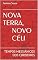 Livro NOVA TERRA, NOVO CÉU: TEMPOS MESSIÂNICOS DOS CORDEIROS (FIM DO MUNDO)