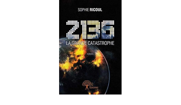 2136 La Grande Catastrophe Roman Classique Ricoul Sophie 9782332712745 Amazon Com Books