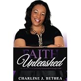 Faith Unleashed: The divine will of God being demonstrated through Faith!