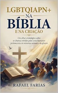 Livro LGBT+ na Bíblia e na Criação: Um olhar cristológico sobre os dramas vividos pelos seres humanos pertencentes às minorias sexuais e de gênero