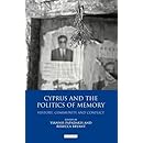Cyprus and the Politics of Memory: History, Community and Conflict (International Library of Twentieth Century History)