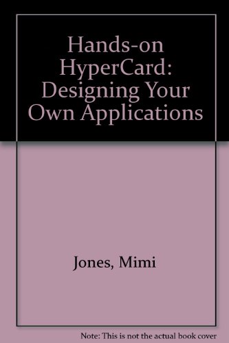 Hands-On Hypercard: Designing Your Own Applications