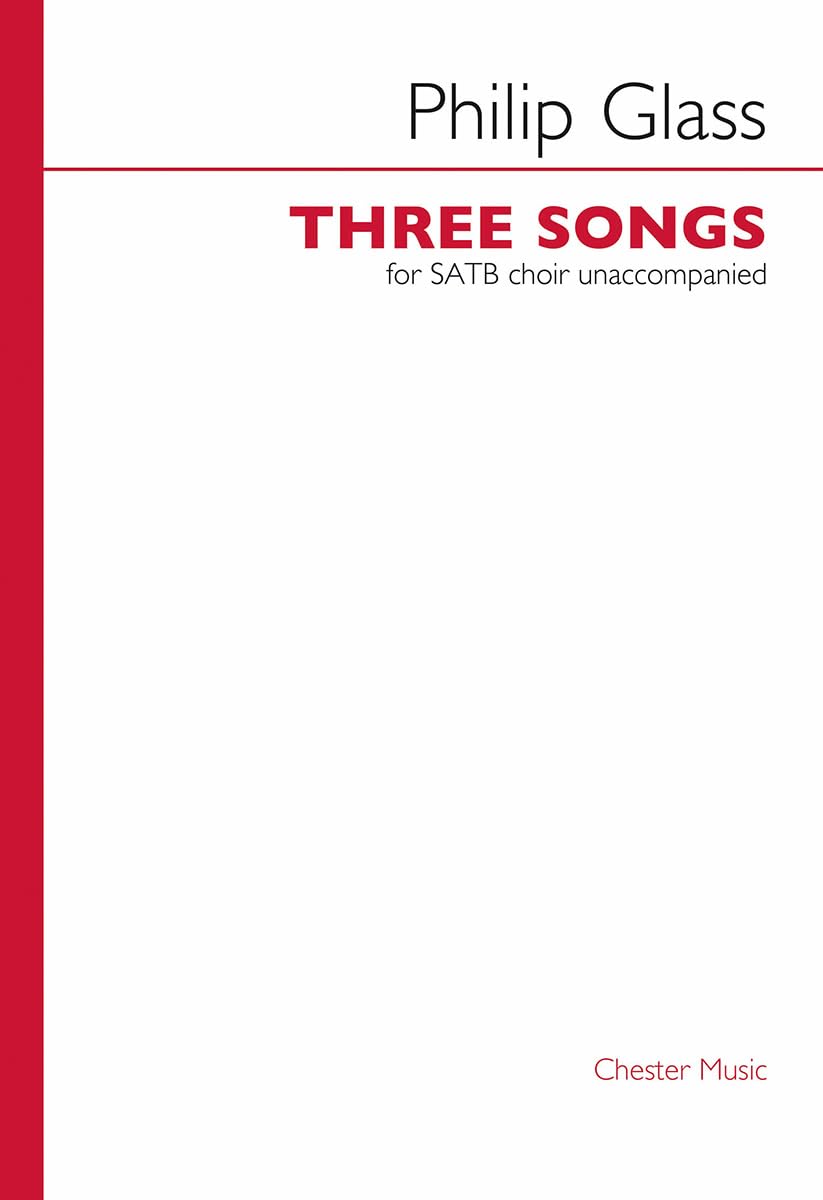 Philip Glass: Three Songs For SATB Choir
