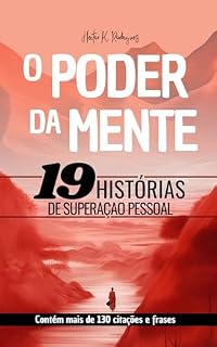 Livro O PODER DA MENTE - 19 HISTÓRIAS DE SUPERAÇÃO PESSOAL: Contém frases e citações sobre superação, resiliência e motivação.