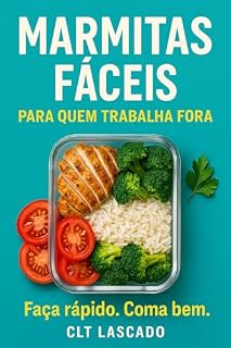Livro Marmitas Fáceis Para Quem Trabalha Fora: Receitas simples, baratas e rápidas para economizar no almoço