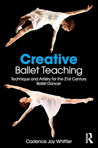 Download Creative Ballet Teaching: Technique and Artistry for the 21st Century Ballet Dancer (English Edition) PDF