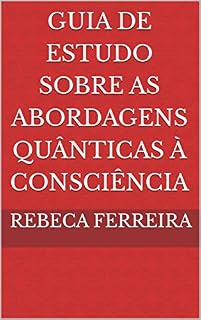 Livro Guia De Estudo Sobre As Abordagens Quânticas à Consciência